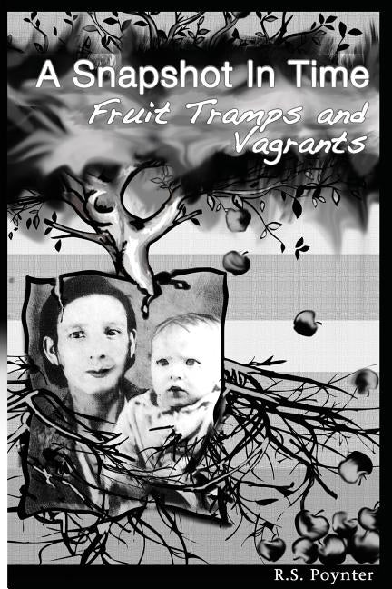 A Snapshot in Time Fruit Tramps and Vagrants by Poynter, R. S.