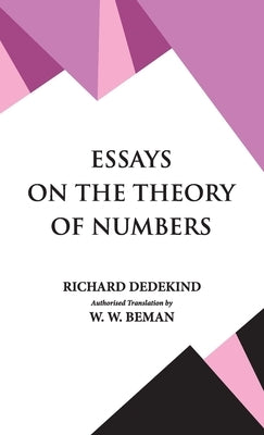Essays on the Theory of Numbers by Dedekind, Richard