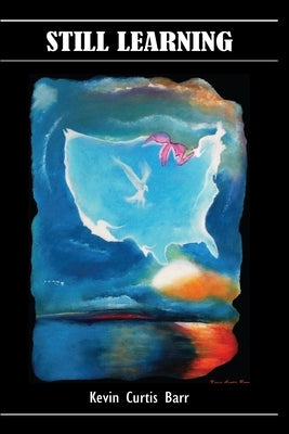 Still Learning by Barr, Kevin Curtis