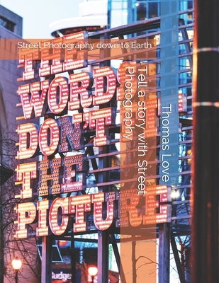 Tell a story with Street Photography: Street Photography down to Earth by Love, Thomas