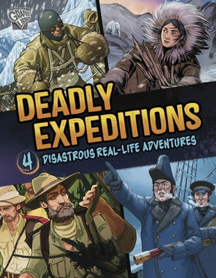 Deadly Expeditions: Four Disastrous Real-Life Adventures by Simons, Lisa M. Bolt