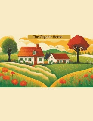 The Organic Home by Dbugking