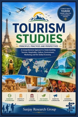 Tourism Studies: A Comprehensive Approach to Understanding Tourism, Hospitality, Culture, Environment, Marketing and the Global Economy by Mandavi, Sanjay