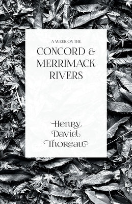 A Week on the Concord and Merrimack Rivers by Thoreau, Henry David