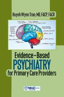Evidence-Based Psychiatry for Primary Care Providers by Huynh Wynn Tran MD Facp Facr