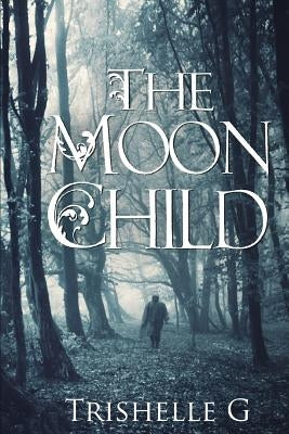 The Moon Child by G, Trishelle