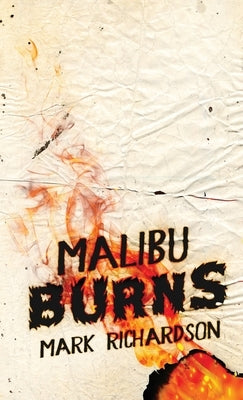 Malibu Burns by Richardson, Mark