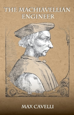 The Machiavellian Engineer by Cavelli, Max