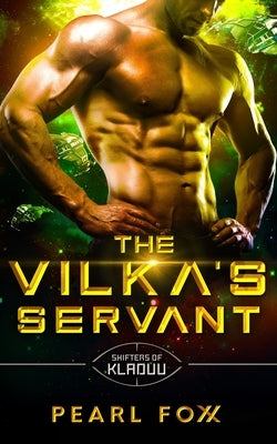 The Vilka's Servant: Alien Scifi Shifter Romance by Foxx, Pearl