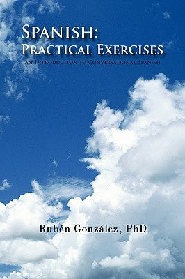 Spanish: Practical Exercises by González, Rubén