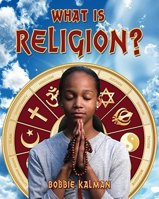 What Is Religion? by Kalman, Bobbie