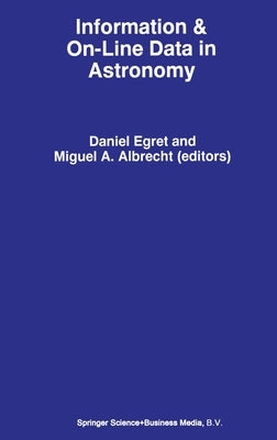 Information & On-Line Data in Astronomy by Albrecht, Miguel A.