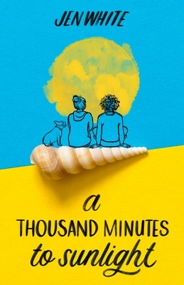 A Thousand Minutes to Sunlight by White, Jen