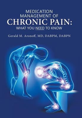 Medication Management of Chronic Pain: What You Need to Know by Aronoff Dabpm Dabpn, Gerald M.