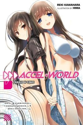 Accel World, Vol. 17 (Light Novel): Cradle of Stars by Kawahara, Reki