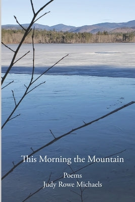 This Morning the Mountain by Michaels, Judy Rowe