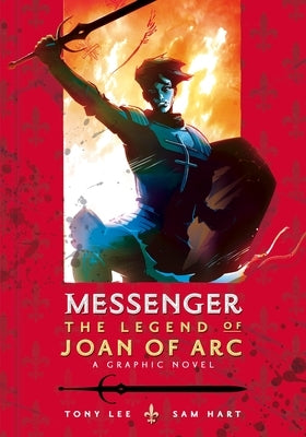 Messenger: The Legend of Joan of Arc by Lee, Tony