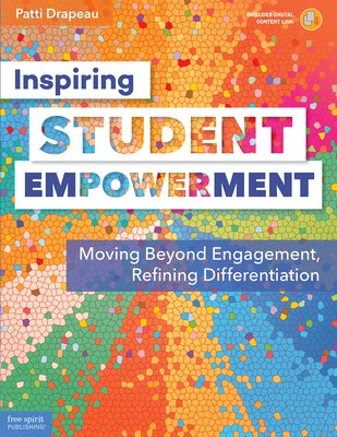 Inspiring Student Empowerment: Moving Beyond Engagement, Refining Differentiation by Drapeau, Patti