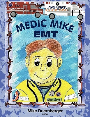 Medic Mike, EMT by Mike Duernberger, Duernberger