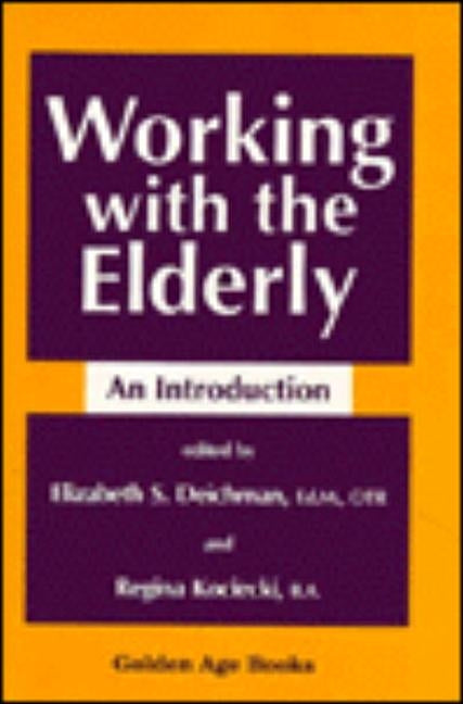 Working with the Elderly by Deichman, Elizabeth S.