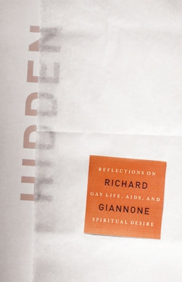 Hidden: Reflections on Gay Life, Aids, and Spiritual Desire by Giannone, Richard