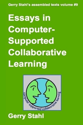 Essays In Computer-Supported Collaborative Learning by Stahl, Gerry