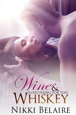 Wine & Whiskey: Everything for You by Sullivan, Taylor