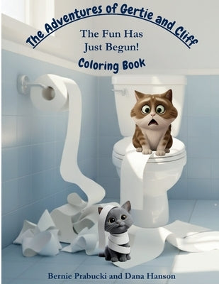 The Adventures of Gertie and Cliff: The Fun Has Just Begun! Coloring Book by Prabucki, Bernie