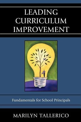 Leading Curriculum Improvement: Fundamentals for School Principals by Tallerico, Marilyn