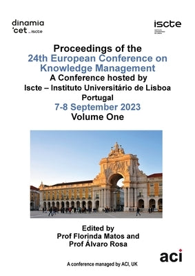 ECKM vol 1-Proceedings of the 24th European Conference on Knowledge Management-VOL 1 by Matos, Florinda