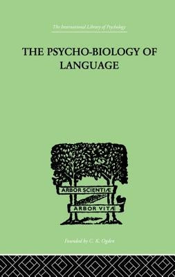 The Psycho-Biology Of Language: An Introduction to Dynamic Philology by Zipf, George Kingsley