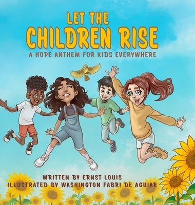 Let the Children Rise: A Hope Anthem for Kids Everywhere by Louis, Ernst