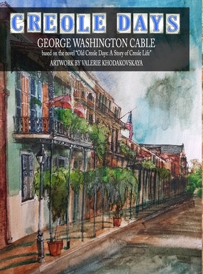 Creole Days by Cable, George Washington