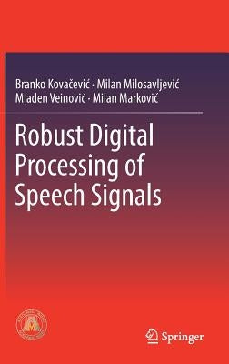 Robust Digital Processing of Speech Signals by Kovacevic, Branko