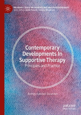 Contemporary Developments in Supportive Therapy: Principles and Practice by Escandon, Rodrigo Sanchez
