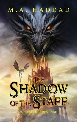 Shadow of the Staff: A Wizard's Revenge by Haddad, M. A.