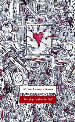 Minor Complications: Two Plays by Gall, Brendan
