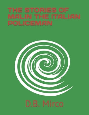 The Stories of Malin the Italian Policeman by Mirco, D. B.