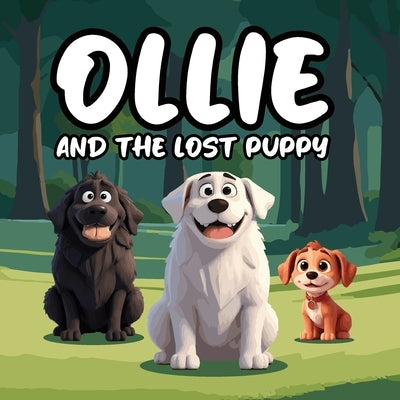Ollie and the Lost Puppy: A Heartwarming Children's Story About Ollie, a Big, Fluffy White Dog With a Loving Spirit, Who Stumbles Upon Max, a Lost and by Daniel, Mapesho