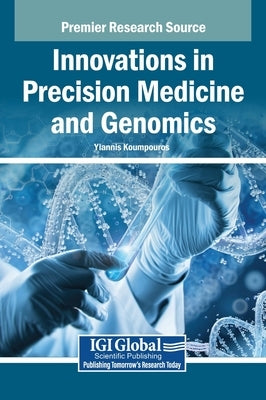 Innovations in Precision Medicine and Genomics by Koumpouros, Yiannis