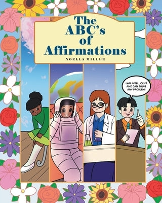 The ABC's of Affirmations by Miller, Noella
