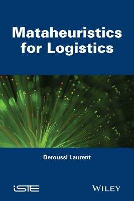 Metaheuristics for Logistics by Deroussi, Laurent