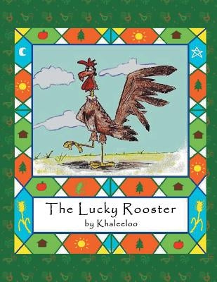 The Lucky Rooster by Khaleeloo