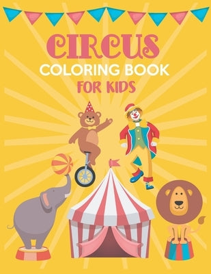 Circus Coloring Book For Kids: Fun Children Coloring books for Kids and Toddlers Ages 2-4, 4-8 by Hugh, Larah