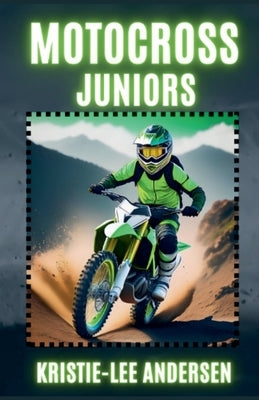 Motocross Juniors by Andersen, Kristie-Lee