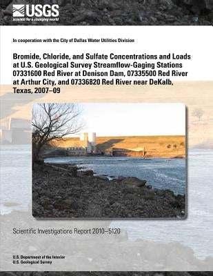Bromide, Chloride, and Sulfate Concentrations and Loads at U.S. Geological Survey Streamflow-Gaging Stations 07331600 Red River at Denison Dam, 073355 by U. S. Department of the Interior