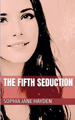 The Fifth Seduction by Hayden, Sophia Jane