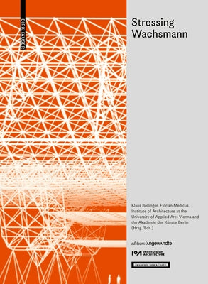 Stressing Wachsmann: Structures for a Future / Strukturen Für Eine Zukunft by Bollinger, Klaus