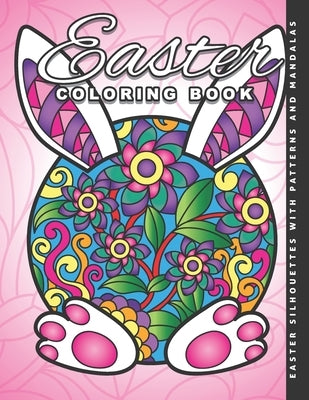 Easter Coloring Book: Silhouettes with Patterns and Mandalas: Unique Easter Coloring Pages with Bunnies, Eggs, Chickens with Beautiful Patte by World, Amai