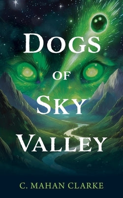 Dogs of Sky Valley by Clarke, C. Mahan